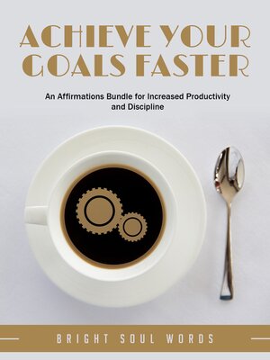 cover image of Achieve Your Goals Faster